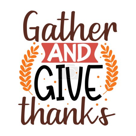 Illustration for Gather and give thanks typographic vector design, isolated text, lettering composition - Royalty Free Image