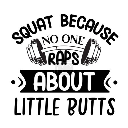 Illustration for Squat because no one raps about little butts  typographic vector design, isolated text, lettering composition - Royalty Free Image