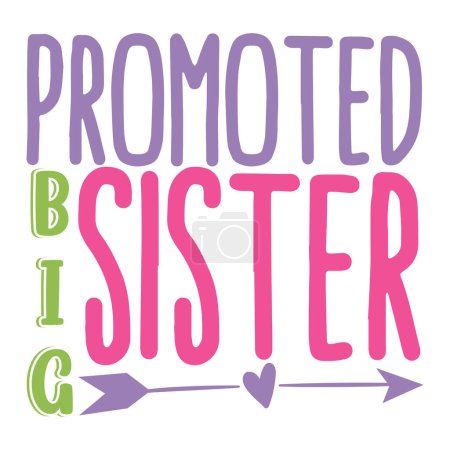 Illustration for Promoted big sister  typographic vector design, isolated text, lettering composition - Royalty Free Image
