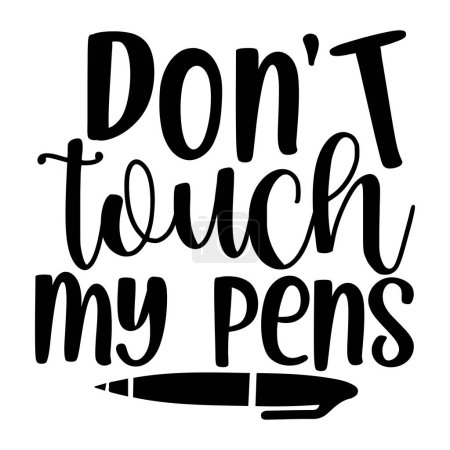 Illustration for Don't touch my pens  typographic vector design, isolated text, lettering composition - Royalty Free Image