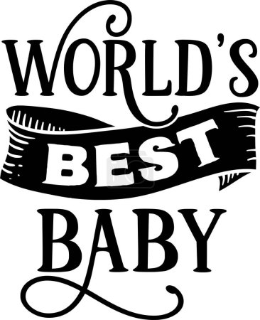 Téléchargez les illustrations : Meilleure conception vectorielle typographique de bébé du monde, texte isolé, composition de lettrage - en licence libre de droit