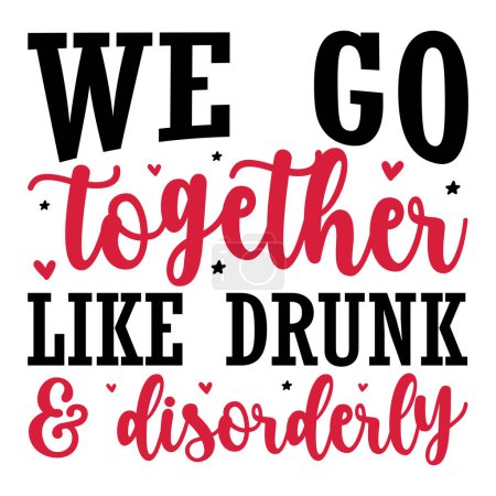 Illustration for We go together like beer and disorderly  typographic vector design, isolated text, lettering composition - Royalty Free Image