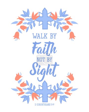 Téléchargez les illustrations : Walk by faith not by sight. Lettering. Can be used for prints bags, t-shirts, posters, cards. calligraphy vector. Ink illustration. Bible quote. - en licence libre de droit