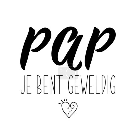 Ilustración de Pap je bent geweldig. Dutch text: Dad you are great. Fathers day lettering. Vector. element for flyers, banner and posters Modern calligraphy. - Imagen libre de derechos