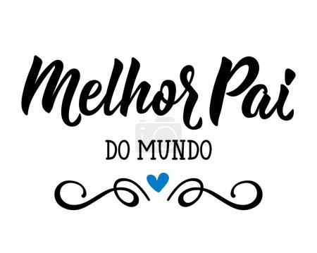 Illustration for Melhor pai do mundo. Brazilian lettering. Translation from Portuguese - Best dad in the world. Modern vector brush calligraphy. Ink illustration. Happy father's day card - Royalty Free Image