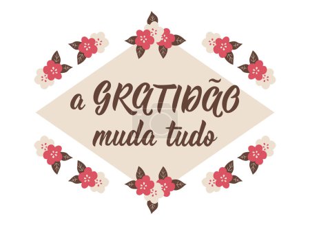 Brazilian Lettering. Translation from Portuguese - Gratitude changes everything. Modern vector brush calligraphy. Ink illustration
