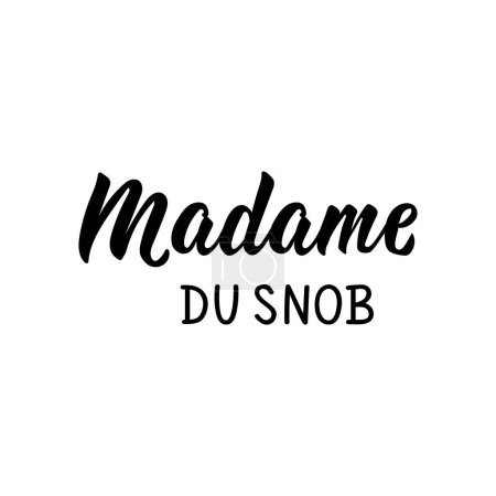 Snobbish lady - in French. French lettering. Ink illustration. Element for flyers, banner and posters. Modern calligraphy