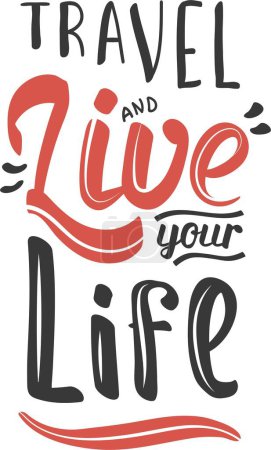 Illustration for Travel and live your life quote. Vector illustration for tshirt, hoodie, website, print, application, logo, clip art, poster and print on demand merchandise. - Royalty Free Image