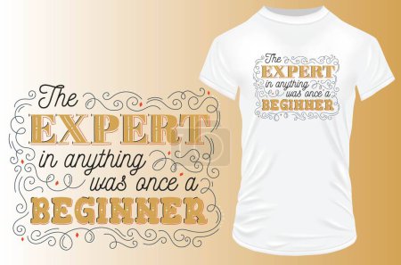 Illustration for The expert in anything was once a beginner. Inspirational Motivational quote. Vector illustration for tshirt, website, print, application, logo, clip art, poster and print on demand merchandise. - Royalty Free Image