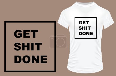 Illustration for Get shit done  t - shirt design - Royalty Free Image