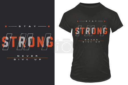 Illustration for T - shirt design, typography, slogan, stay strong never give up - Royalty Free Image