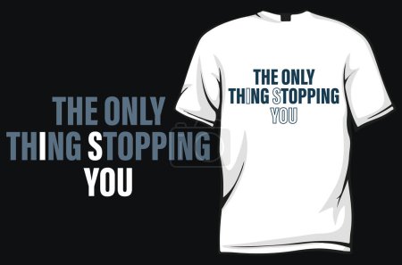 Illustration for The  only thing stopping you t - shirt design template. - Royalty Free Image