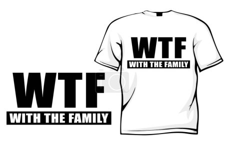 Téléchargez les illustrations : T - conception de chemise avec typographie wtf avec la famille - en licence libre de droit