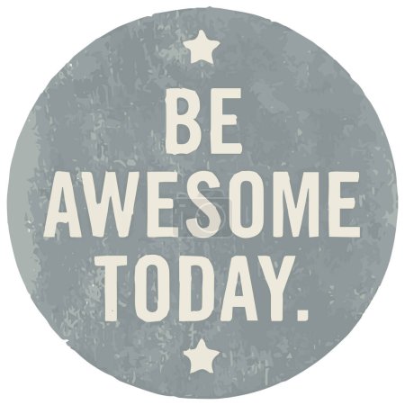 Illustration for Be awesome today vector - Royalty Free Image