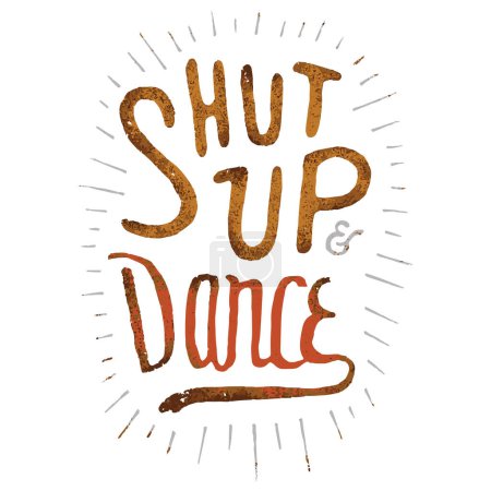 Illustration for Hand drawn lettering with shut up and dance quote - Royalty Free Image