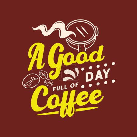Illustration for Quote a good day full of coffee. Vector illustration for t-shirt, website, print, clip art, poster and print on demand merchandise. - Royalty Free Image