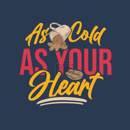 Illustration for Quote as cold as your heart. Vector illustration for t-shirt, website, print, clip art, poster and print on demand merchandise. - Royalty Free Image