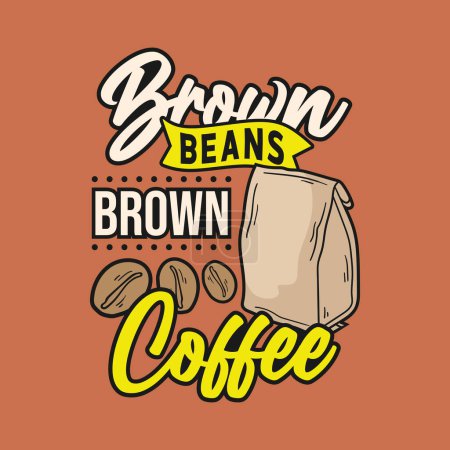 Illustration for Quote brown beans brown coffee. Vector illustration for t-shirt, website, print, clip art, poster and print on demand merchandise. - Royalty Free Image