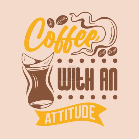 Illustration for Quote coffee with an attitude. Vector illustration for t-shirt, website, print, clip art, poster and print on demand merchandise. - Royalty Free Image