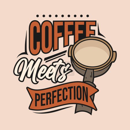 Illustration for Quote coffee meets perfection. Vector illustration for t-shirt, website, print, clip art, poster and print on demand merchandise. - Royalty Free Image
