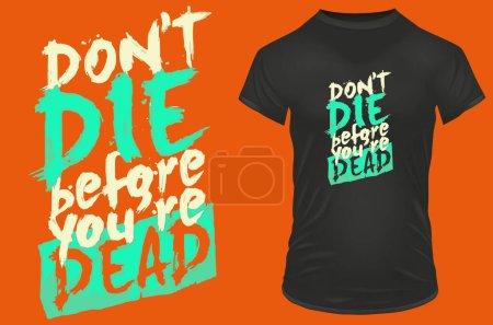 Illustration for Don't die before you're dead. Funny quote. Vector illustration for t-shirt, hoodie, website, print, application, logo, clip art, poster and print on demand merchandise. - Royalty Free Image
