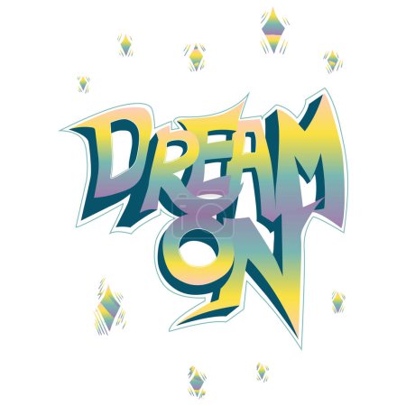 Illustration for Dream on. Quote with gradient colors. Vector illustration for t-shirt, hoodie, website, print, application, logo, clip art, poster and print on demand merchandise. - Royalty Free Image
