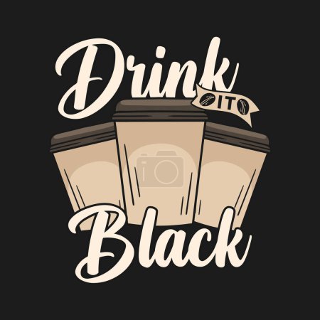 Illustration for Quote drink it black. Vector illustration for t-shirt, website, print, clip art, poster and print on demand merchandise. - Royalty Free Image