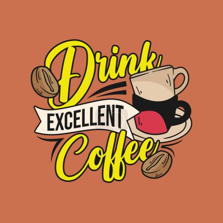 Illustration for Quote drink excellent coffee. Vector illustration for t-shirt, website, print, clip art, poster and print on demand merchandise. - Royalty Free Image