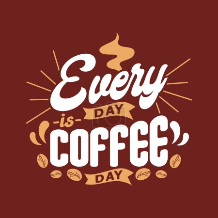 Illustration for Quote every day is coffee day. Vector illustration for t-shirt, website, print, clip art, poster and print on demand merchandise. - Royalty Free Image