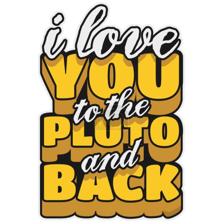 Illustration for I love you to the Pluto and back. Funny love quote. Vector illustration for t-shirt, hoodie, website, print, application, logo, clip art, poster and print on demand merchandise. - Royalty Free Image