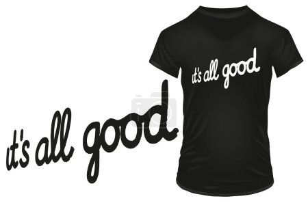 Illustration for It's all good calligraphy quote. Vector illustration for t-shirt, hoodie, website, print, application, logo, clip art, poster and print on demand merchandise. - Royalty Free Image