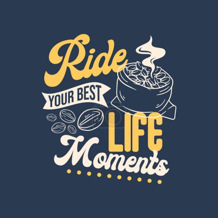 Illustration for Quote ride your best life moments. Vector illustration for t-shirt, website, print, clip art, poster and print on demand merchandise. - Royalty Free Image