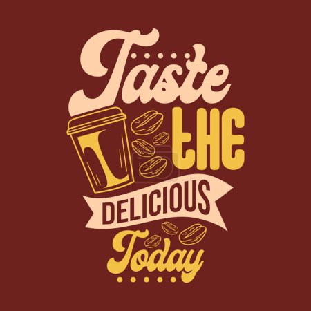 Illustration for Quote taste the delicious today. Vector illustration for t-shirt, website, print, clip art, poster and print on demand merchandise. - Royalty Free Image
