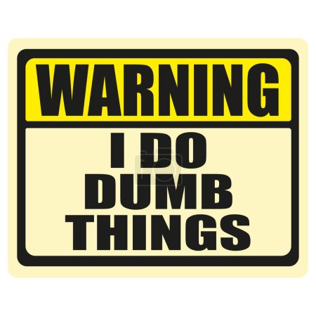 Illustration for Warning I do dumb things. Funny quote. Vector illustration. - Royalty Free Image