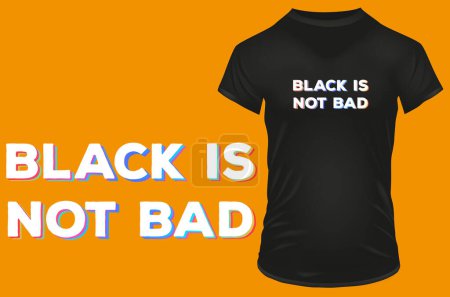 Illustration for Black is not bad. Fashion typography. Vector illustration for tshirt, website, print, clip art, poster and print on demand merchandise. - Royalty Free Image