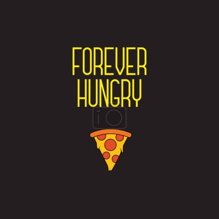 Illustration for Hungry forever. Pizza slice with a funny quote vector illustration for tshirt, website, print, clip art, poster and print on demand merchandise. - Royalty Free Image