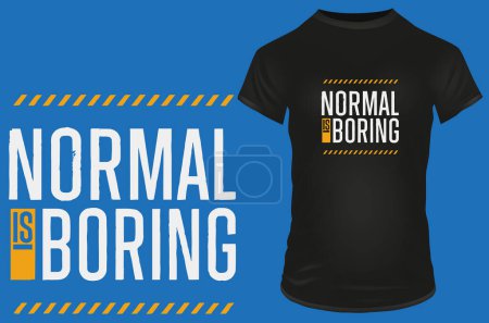 Illustration for Normal is boring. Inspirational motivational quote. Vector illustration for tshirt, website, print, clip art, poster and print on demand merchandise. - Royalty Free Image