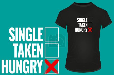 Illustration for Single, taken, hungry. Funny typography. Vector illustration for tshirt, website, print, clip art, poster and print on demand merchandise. - Royalty Free Image