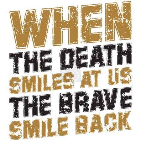Illustration for When the death smiles at us, the brave smile back. Inspirational motivational quote. Vector illustration for tshirt, website, print, clip art, poster and print on demand merchandise. - Royalty Free Image