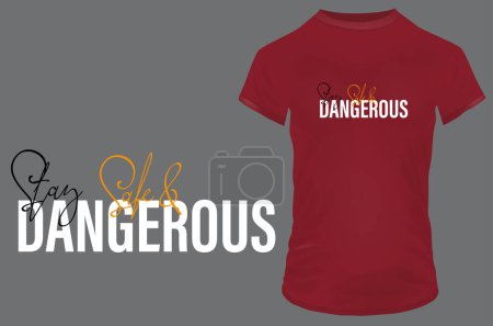 Illustration for T-shirt design with quote stay safe and dangerous - Royalty Free Image