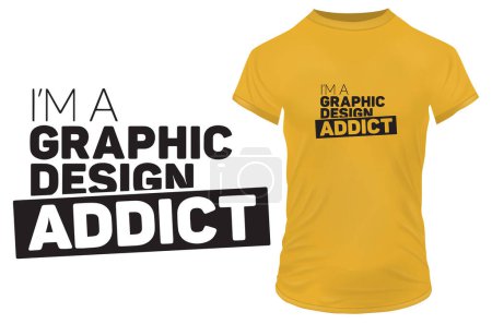 Illustration for I am graphic design addict quote t-shirt design, vector illustration - Royalty Free Image