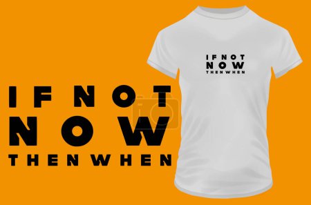 Illustration for If not now then when quote t-shirt design, vector illustration - Royalty Free Image