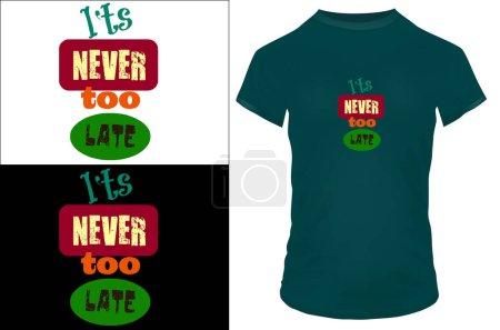 Illustration for Its never too late quote t-shirt design, vector illustration - Royalty Free Image