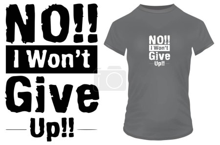 Illustration for No i wont give up quote t-shirt design, vector illustration - Royalty Free Image