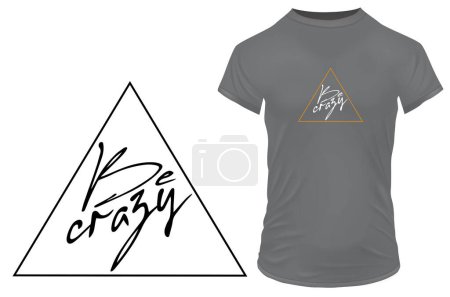 Illustration for Silhouette of a triangle with an inspirational motivational quote be crazy. Vector illustration for tshirt, website, print, clip art, poster and print on demand merchandise. - Royalty Free Image
