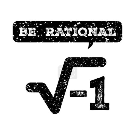Illustration for Be rational. Funny grungy mathematical quote. Vector illustration for tshirt, website, print, clip art, poster and print on demand merchandise. - Royalty Free Image