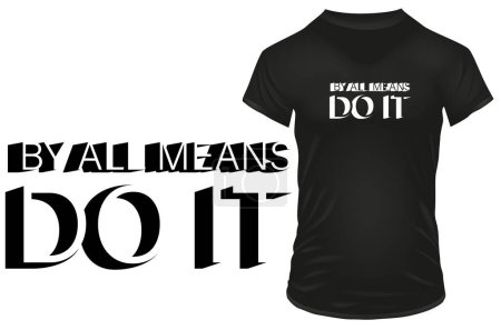 Illustration for By all means, do it. Inspirational motivational quote. Vector illustration for tshirt, website, print, clip art, poster and print on demand merchandise. - Royalty Free Image