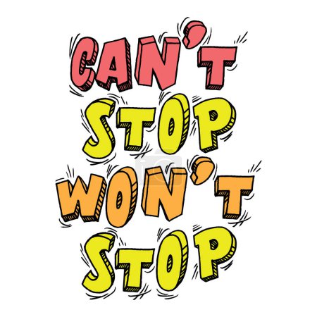 Illustration for Can't stop, won't stop. Inspirational motivational quote. Vector illustration for tshirt, website, print, clip art, poster and print on demand merchandise. - Royalty Free Image