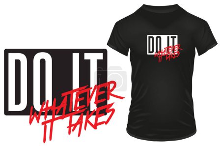 Illustration for Do it, whatever it takes. Inspirational motivational quote. Vector illustration for tshirt, website, print, clip art, poster and print on demand merchandise. - Royalty Free Image