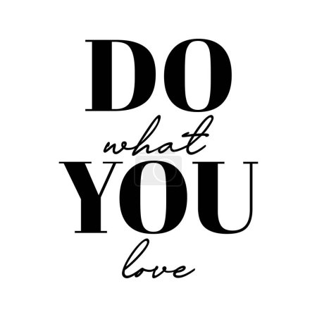Illustration for Do what you love. Inspirational motivational quote. Vector illustration for tshirt, website, print, clip art, poster and print on demand merchandise. - Royalty Free Image